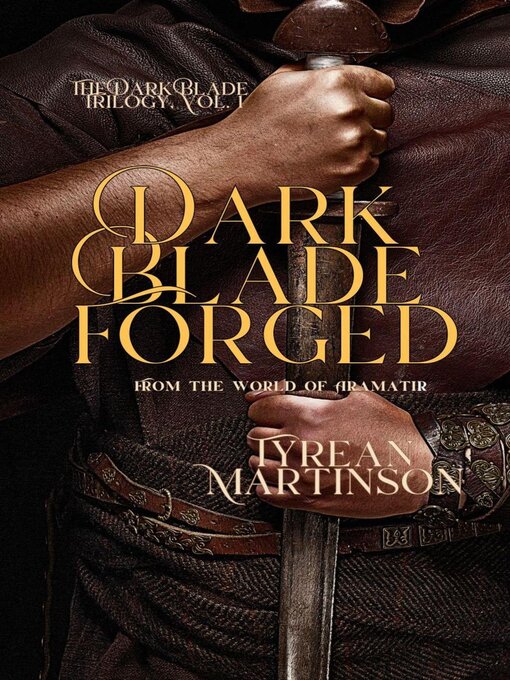 Title details for Dark Blade Forged by Tyrean Martinson - Available